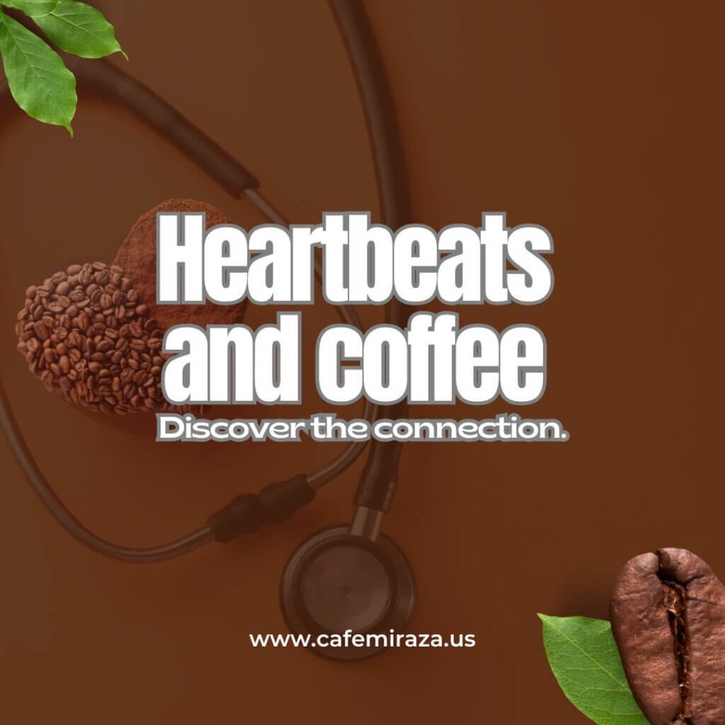 #HeartbeatsAndCoffeeDiscoverTheConnection, #MiRazaCoffee