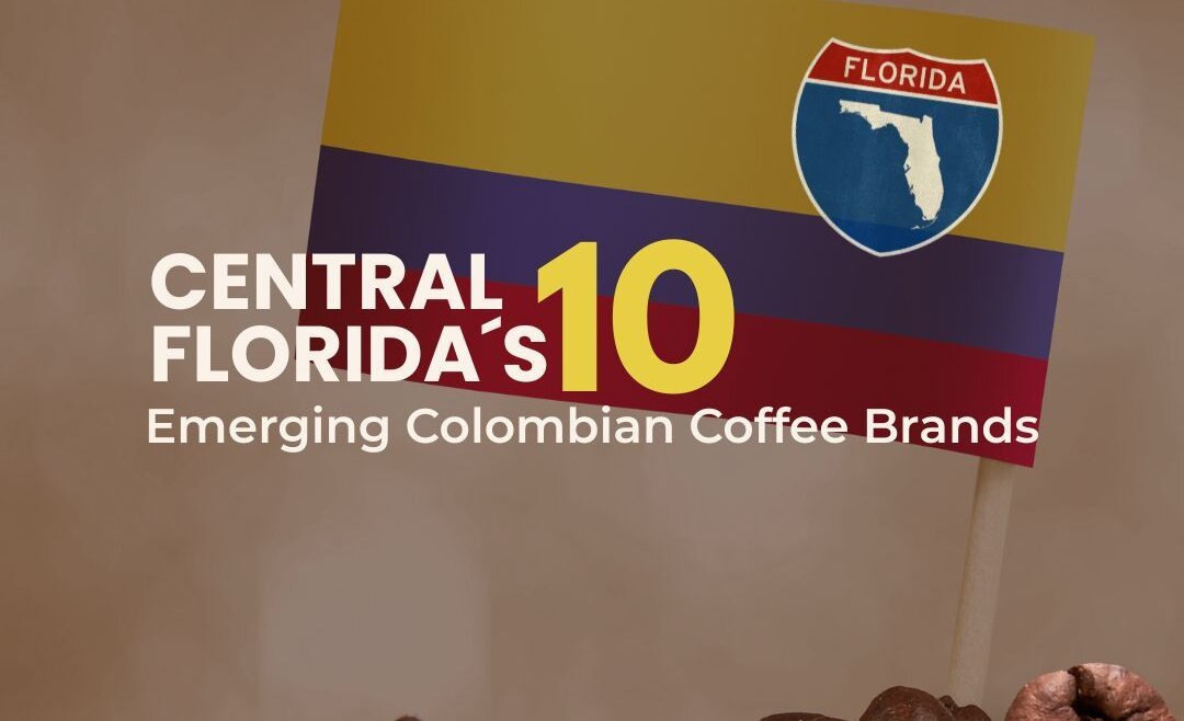 Central Florida´s 10 Emerging Colombian Coffee Brands