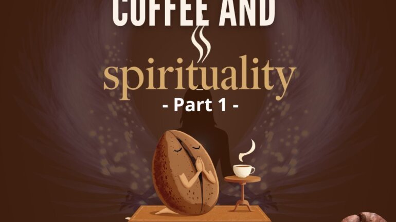Coffee and spirituality. Part 1.